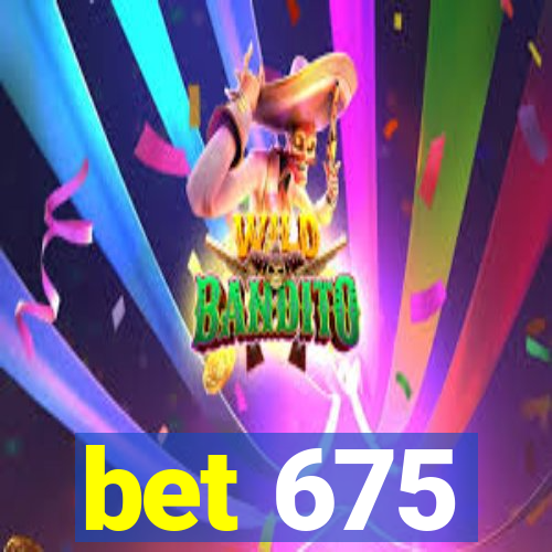 bet 675